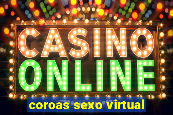 coroas sexo virtual